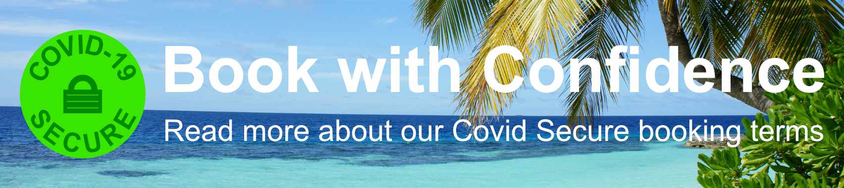 Book with confidence! Read about our Covid Secure booking terms